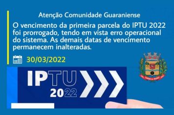 Prorrogado a primeira parcela do IPTU 2022!