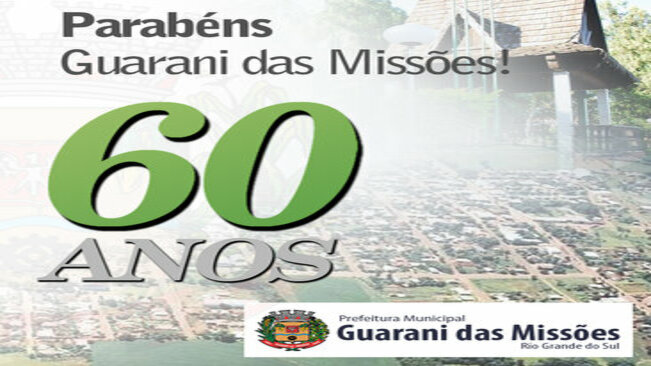 Guarani das Missões Completa Seus 60 Anos de Emancipação Político-Administrativa