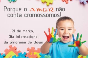 Dia 21 de Março - Dia Internacional da Sindrome de Down