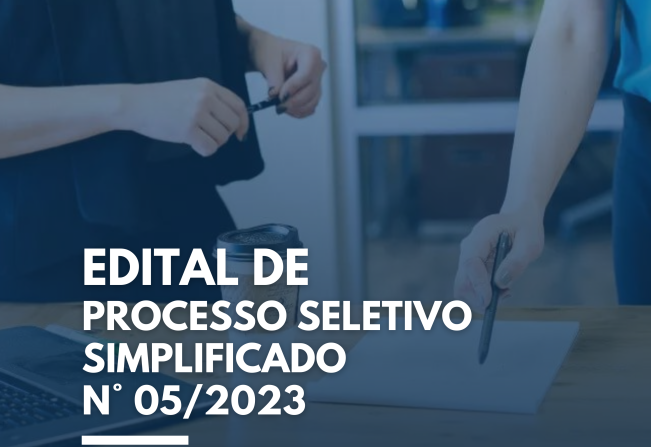 EDITAL DE PROCESSO SELETIVO SIMPLIFICADO - N° 005/2023