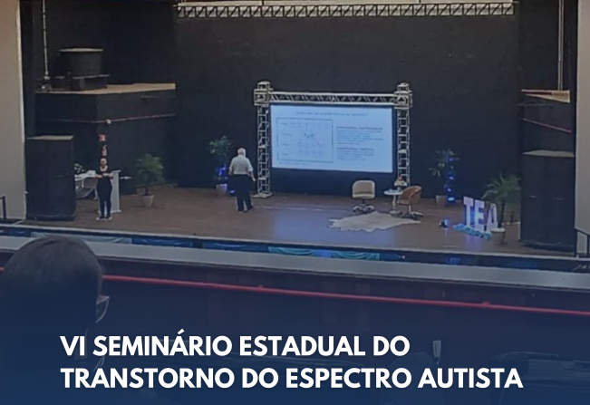VI Seminário Estadual Do Transtorno Do Espectro Autista!!!